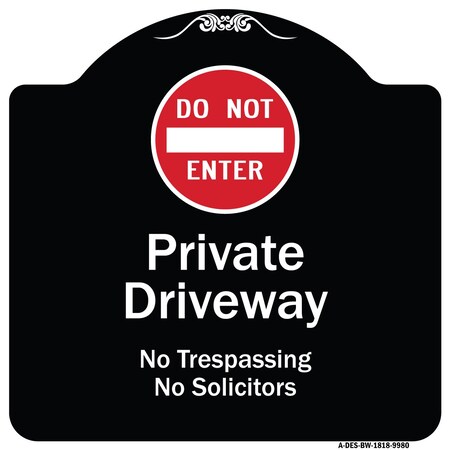 Signmission Designer Series-Do Not Enter Private Driveway No Trespassing Or Solicitors Wit, 18" H, BW-1818-9980 A-DES-BW-1818-9980